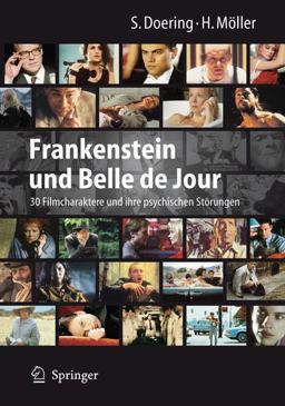 Frankenstein und Belle de Jour 30 Filmcharaktere und Ihre Psychischen Stï¿½rungen  9783540768791 Front Cover