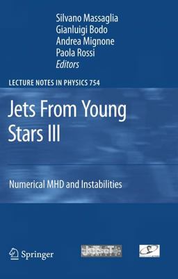 Jets from Young Stars III Numerical MHD and Instabilities  9783540769668 Front Cover