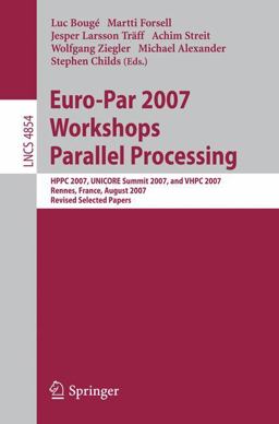 Euro-Par 2007 Workshops - Parallel Processing