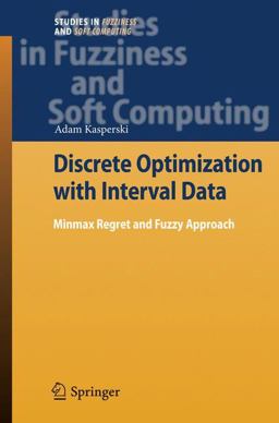 Discrete Optimization with Interval Data Minmax Regret and Fuzzy Approach  9783540784838 Front Cover