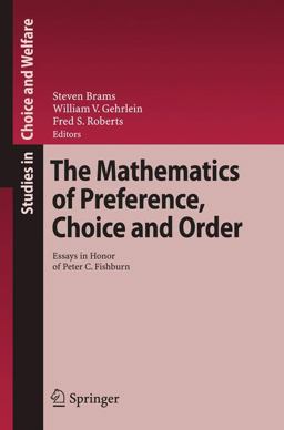 Mathematics of Preference, Choice and Order Essays in Honor of Peter C. Fishburn  9783540791270 Front Cover