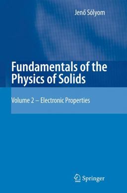 Fundamentals of the Physics of Solids Electronic Properties  9783540853152 Front Cover