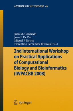 2nd International Workshop on Practical Applications of Computational Biology and Bioinformatics (IWPACBB 2008) 2nd International Workshop on Practical Applications of Computational Biology and Bioinformatics (IWPACBB 2008)