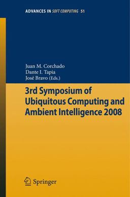 3rd Symposium of Ubiquitous Computing and Ambient Intelligence 2008 3rd Symposium of Ubiquitous Computing and Ambient Intelligence 2008