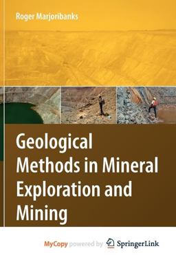 Geological Methods in Mineral Exploration and Mining Geological Methods in Mineral Exploration and Mining