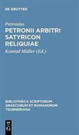 Petronii Arbitri Satyricon Reliquiae