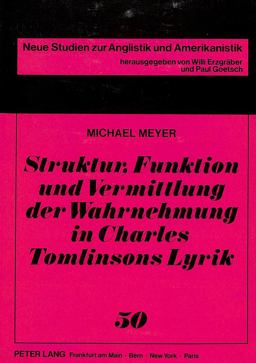 Struktur, Funktion und Vermittlung der Wahrnehmung in Charles Tomlinsons Lyrik
