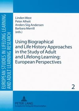 Using Biographical and Life History Approaches in the Study of Adult and Lifelong Learning: European Perspectives