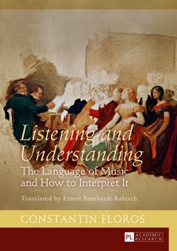 Listening and Understanding The Language of Music and How to Interpret It. Translated by Ernest Bernhardt-Kabisch  9783631720486 Front Cover