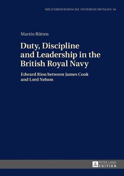Duty, Discipline and Leadership in the British Royal Navy Edward Riou Between James Cook and Lord Nelson  9783631723999 Front Cover