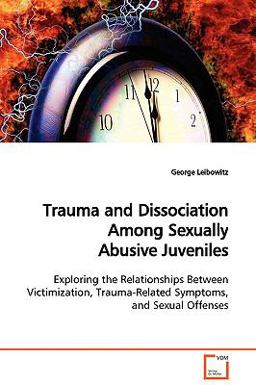 Trauma and Dissociation among Sexually Abusive Juveniles