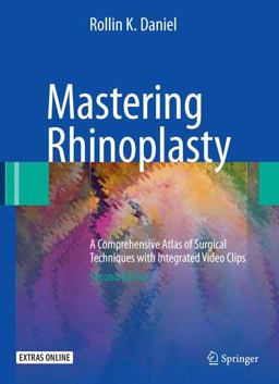 Mastering Rhinoplasty A Comprehensive Atlas of Surgical Techniques with Integrated Video Clips 2nd 9783642014017 Front Cover