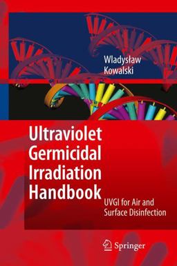 Ultraviolet Germicidal Irradiation Handbook UVGI for Air and Surface Disinfection  9783642019982 Front Cover
