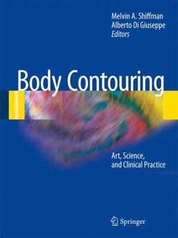 Body Contouring Art, Science, and Clinical Practice  9783642026386 Front Cover