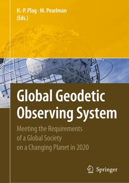 Global Geodetic Observing System Meeting the Requirements of a Global Society on a Changing Planet In 2020  9783642026867 Front Cover