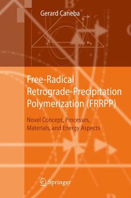 Free-Radical Retrograde-Precipitation Polymerization (FRRPP) Novel Concept, Processes, Materials, and Energy Aspects  9783642030246 Front Cover