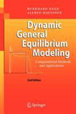 Dynamic General Equilibrium Modeling Computational Methods and Applications 2nd 9783642031489 Front Cover