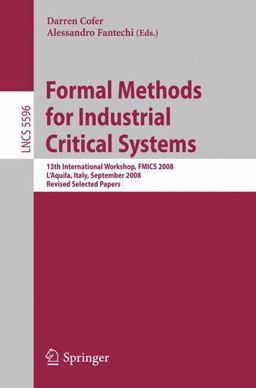 Formal Methods for Industrial Critical Systems Formal Methods for Industrial Critical Systems