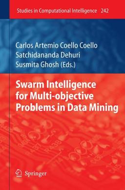 Swarm Intelligence for Multi-Objective Problems in Data Mining Swarm Intelligence for Multi-Objective Problems in Data Mining