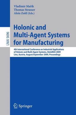 Holonic and Multi-Agent Systems for Manufacturing Holonic and Multi-Agent Systems for Manufacturing