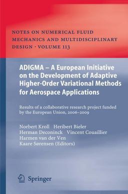 ADIGMA - a European Initiative on the Development of Adaptive Higher-Order Variational Methods for Aerospace Applications ADIGMA - a European Initiative on the Development of Adaptive Higher-Order Variational Methods for Aerospace Applications