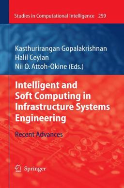 Intelligent and Soft Computing in Infrastructure Systems Engineering Intelligent and Soft Computing in Infrastructure Systems Engineering