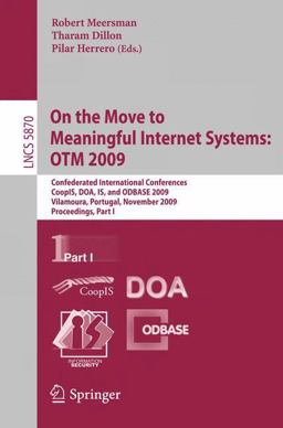 On the Move to Meaningful Internet Systems: OTM 2009 On the Move to Meaningful Internet Systems: OTM 2009