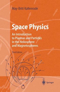Space Physics An Introduction to Plasmas and Particles in the Heliosphere and Magnetospheres 3rd 9783642058295 Front Cover