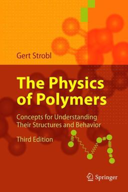 Physics of Polymers Concepts for Understanding Their Structures and Behavior 3rd 9783642064494 Front Cover