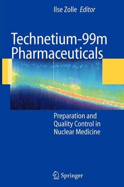 Technetium-99m Pharmaceuticals Preparation and Quality Control in Nuclear Medicine  9783642070501 Front Cover