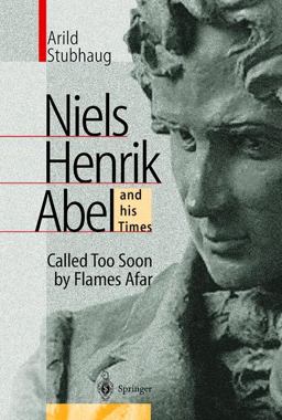 Niels Henrik Abel and His Times Called Too Soon by Flames Afar  9783642086106 Front Cover