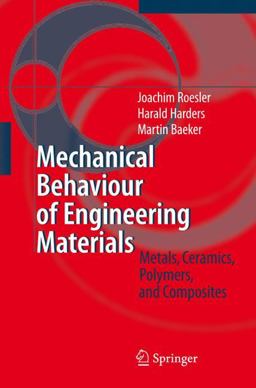 Mechanical Behaviour of Engineering Materials Metals, Ceramics, Polymers, and Composites  9783642092527 Front Cover