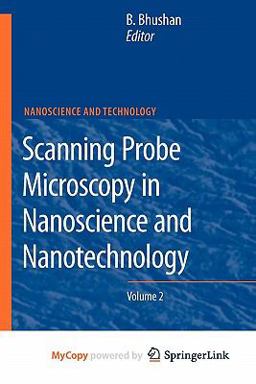 Scanning Probe Microscopy in Nanoscience and Nanotechnology 2 Scanning Probe Microscopy in Nanoscience and Nanotechnology 2