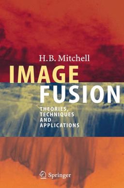 Image Fusion Theories, Techniques and Applications  9783642112157 Front Cover