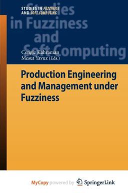 Production Engineering and Management under Fuzziness Production Engineering and Management under Fuzziness