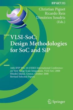 VLSI-SoC: Design Methodologies for SoC and SiP VLSI-SoC: Design Methodologies for SoC and SiP