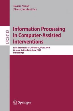 Information Processing in Computer-Assisted Interventions Information Processing in Computer-Assisted Interventions