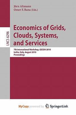 Economics of Grids, Clouds, Systems, and Services Economics of Grids, Clouds, Systems, and Services