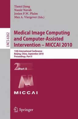Medical Image Computing and Computer-Assisted Intervention -- MICCAI 2010 Medical Image Computing and Computer-Assisted Intervention -- MICCAI 2010