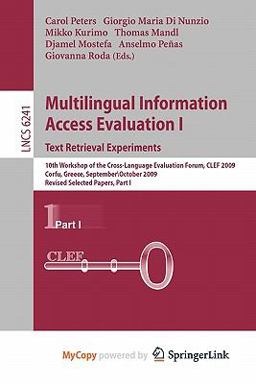 Multilingual Information Access Evaluation I - Text Retrieval Experiments Multilingual Information Access Evaluation I - Text Retrieval Experiments