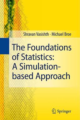 Foundations of Statistics A Simulation-Based Approach  9783642163128 Front Cover