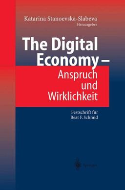 The Digital Economy - Anspruch und Wirklichkeit The Digital Economy - Anspruch und Wirklichkeit