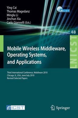 Mobile Wireless Middleware, Operating Systems, and Applications Mobile Wireless Middleware, Operating Systems, and Applications