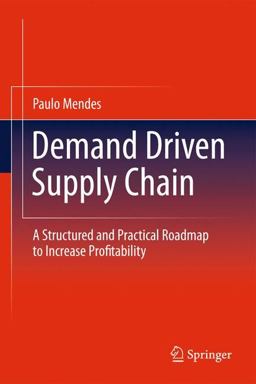 Demand Driven Supply Chain A Structured and Practical Roadmap to Increase Profitability  9783642199912 Front Cover