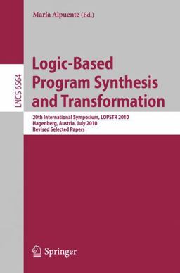 Logic-Based Program Synthesis and Transformation Logic-Based Program Synthesis and Transformation