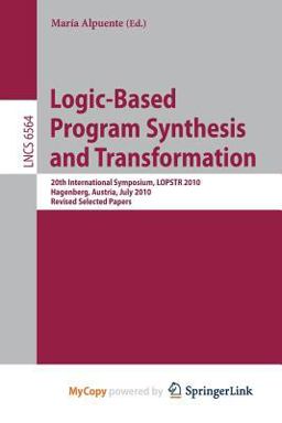 Logic-Based Program Synthesis and Transformation Logic-Based Program Synthesis and Transformation