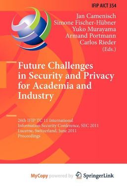 Future Challenges in Security and Privacy for Academia and Industry