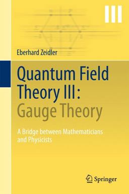 Quantum Field Theory III - Gauge Theory A Bridge Between Mathematicians and Physicists  9783642224201 Front Cover