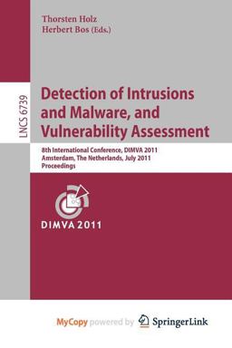 Detection of Intrusions and Malware, and Vulnerability Assessment Detection of Intrusions and Malware, and Vulnerability Assessment