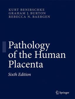 Pathology of the Human Placenta 6th 9783642239403 Front Cover
